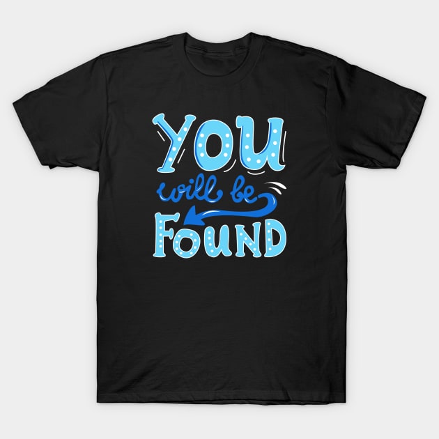 You Will Be Found T-Shirt by KsuAnn